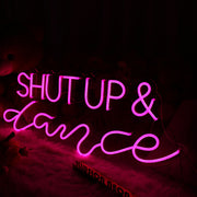 Shut Up And Dance Neon Sign