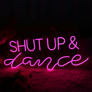 Shut Up And Dance Neon Sign