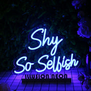 Shy So Selfish Blue Neon Sign