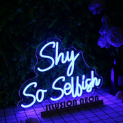 Shy So Selfish Blue Neon Sign