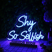 Shy So Selfish Blue Neon Sign