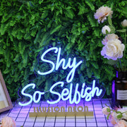 Shy So Selfish Blue Neon Sign