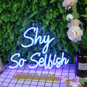 Shy So Selfish Blue Neon Sign