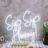 Sip Sip Hooray White Neon Sign