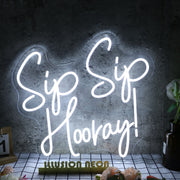 Sip Sip Hooray White Neon Sign