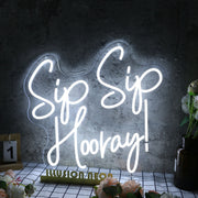 Sip Sip Hooray White Neon Sign