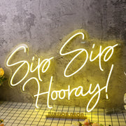 Sip Sip Hooray Yellow Neon Sign