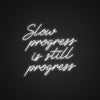 Slow Progress Is Still Progress Neon Sign