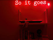 So It Goes Neon Sign