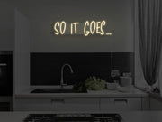 So It Goes Version 2 Neon Sign