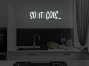 So It Goes Version 2 Neon Sign