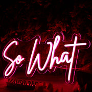 So What Red Neon Sign