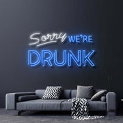 Sorry Were Drunk Neon Sign