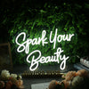 Spark Your Beauty White Neon Sign