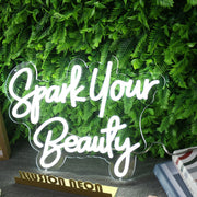 Spark Your Beauty White Neon Sign