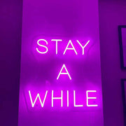 Stay Awhile Neon Sign