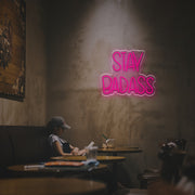 Stay Badass LED Neon Sign