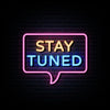 Stay Tuned Neon Sign