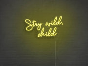 Stay Wild Child Neon Sign