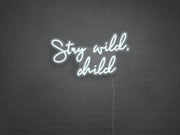 Stay Wild Child Neon Sign