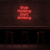 Stop Thinking Neon Sign