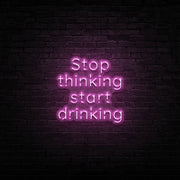 Stop Thinking Neon Sign