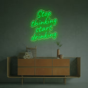 Stop Thinking Start Drinking LED Neon Sign