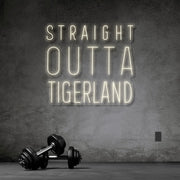 Straight Outta Tigerland Neon Sign