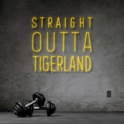 Straight Outta Tigerland Neon Sign