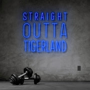 Straight Outta Tigerland Neon Sign