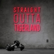 Straight Outta Tigerland Neon Sign