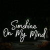 Sunshine On My Mind White Neon Sign