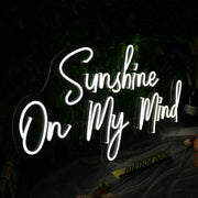 Sunshine On My Mind White Neon Sign