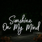 Sunshine On My Mind White Neon Sign