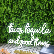 Tacos Tequila And Good Times White Neon Sign