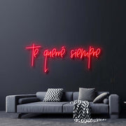 Te Querre Siempre Neon Sign