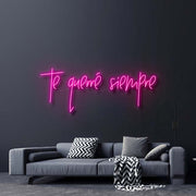 Te Querre Siempre Neon Sign