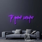 Te Querre Siempre Neon Sign