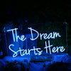 The Dream Starts Here Neon Sign