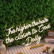 The Higher The Hair The Closen To God Dolly Neon Sign