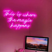 The Magic Happens Neon Sign