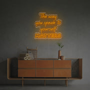 The Way You Speak To Yourself Matters LED Neon Sign