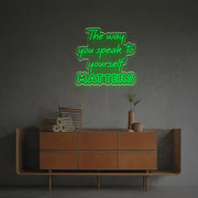 The Way You Speak To Yourself Matters LED Neon Sign