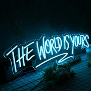 The World Is Yours Blue Custom Neon Sign