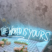 The World Is Yours Blue Custom Neon Sign