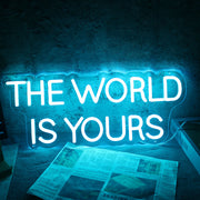 The World Is Yours Neon Sign