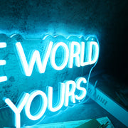 The World Is Yours Neon Sign