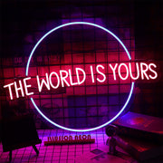 The World Is Yours Neon Sign