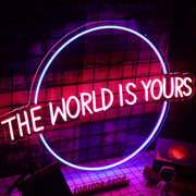 The World Is Yours Neon Sign