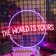 The World Is Yours Neon Sign